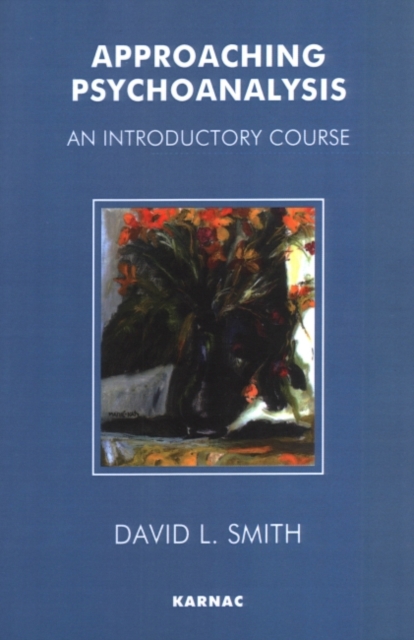 Approaching Psychoanalysis : An Introductory Course, Paperback / softback Book