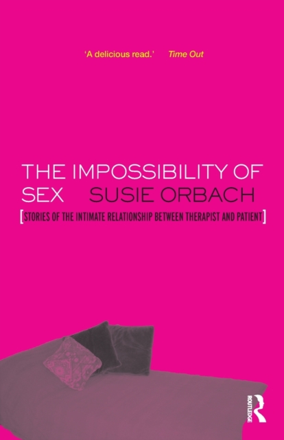 The Impossibility of Sex : Stories of the Intimate Relationship between Therapist and Client, Paperback / softback Book