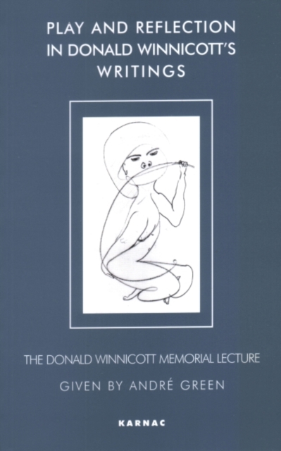 Play and Reflection in Donald Winnicott's Writings, Paperback / softback Book