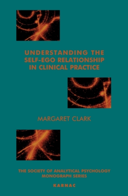Understanding the Self-Ego Relationship in Clinical Practice : Towards Individuation, Paperback / softback Book