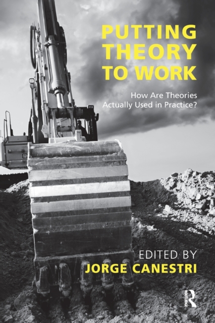 Putting Theory to Work : How are Theories Actually Used in Practice?, Paperback / softback Book