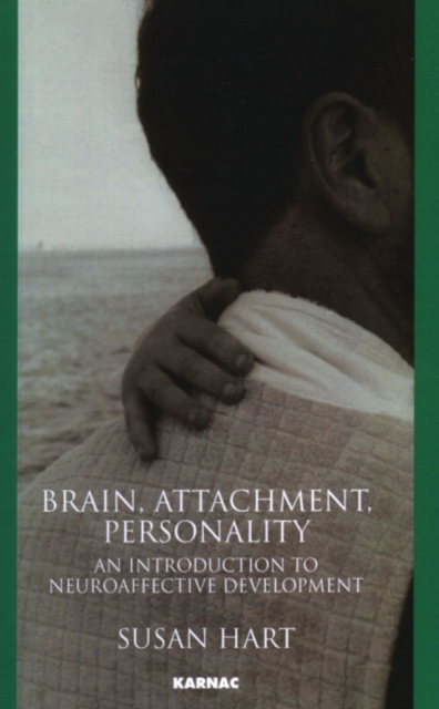 Brain, Attachment, Personality : An Introduction to Neuroaffective Development, Paperback / softback Book
