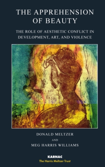 The Apprehension of Beauty : The Role of Aesthetic Conflict in Development, Art and Violence, Paperback Book