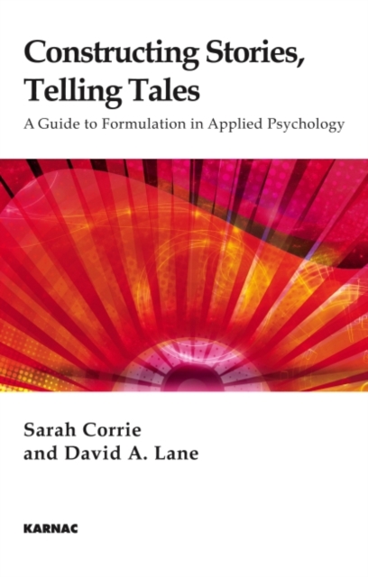 Constructing Stories, Telling Tales : A Guide to Formulation in Applied Psychology, Paperback / softback Book