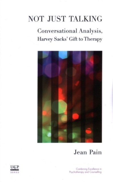Not Just Talking : Conversational Analysis, Harvey Sacks' Gift to Therapy, Paperback / softback Book