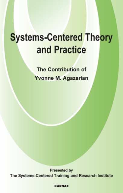 Systems-Centred Theory and Practice : The Contribution of Yvonne Agazarian, Paperback / softback Book