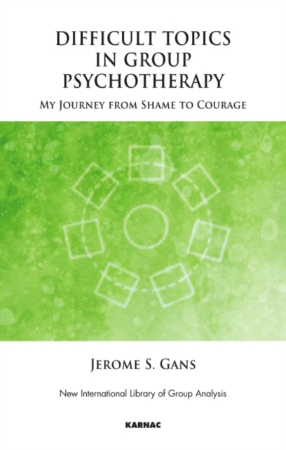 Difficult Topics in Group Psychotherapy : My Journey from Shame to Courage, Paperback / softback Book