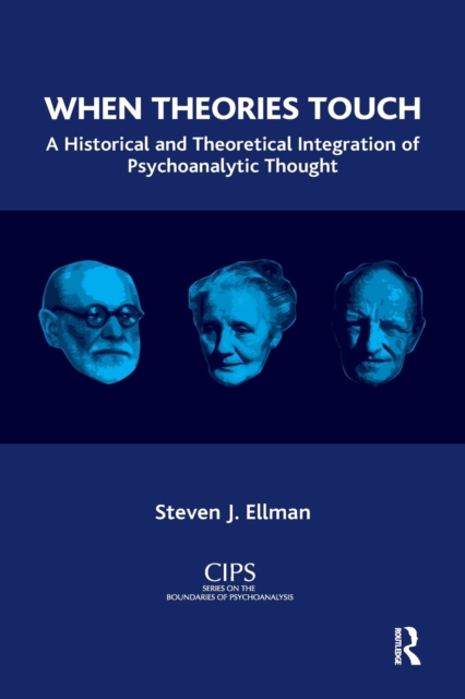 When Theories Touch : A Historical and Theoretical Integration of Psychoanalytic Thought, Paperback / softback Book