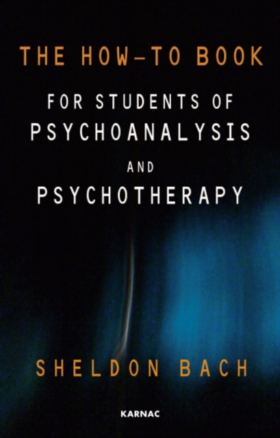 The How-To Book for Students of Psychoanalysis and Psychotherapy, Paperback / softback Book