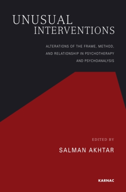 Unusual Interventions : Alterations of the Frame, Method, and Relationship in Psychotherapy and Psychoanalysis, Paperback / softback Book