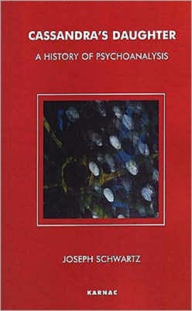 Cassandra's Daughter : A History of Psychoanalysis, Paperback / softback Book