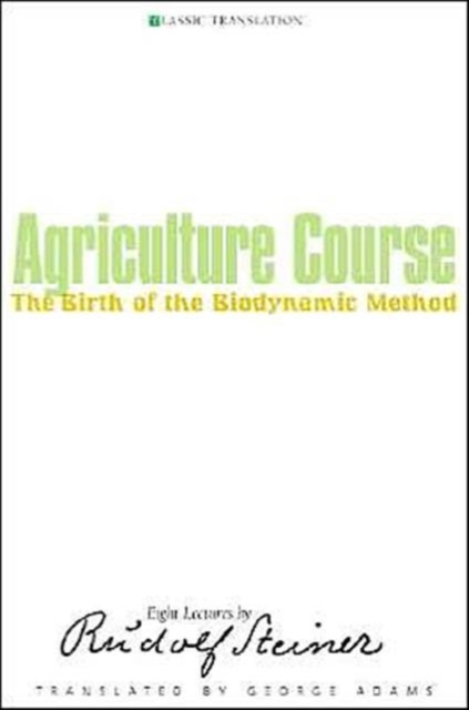 Agriculture Course : The Birth of the Biodynamic Method, Paperback / softback Book