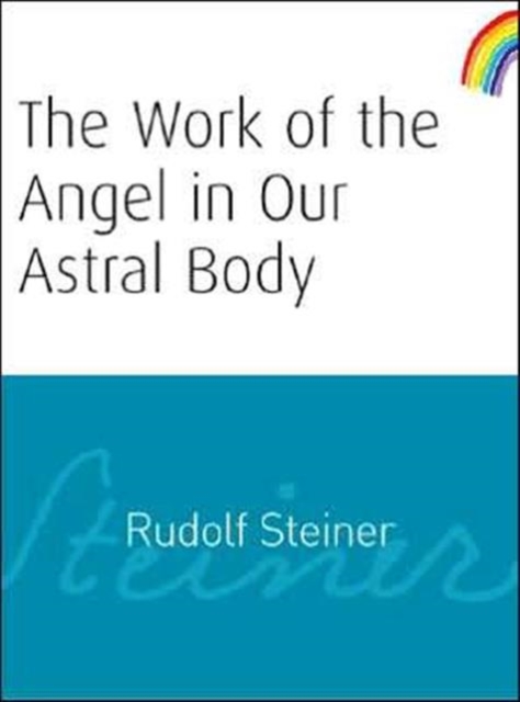 The Work of the Angel in Our Astral Body, Paperback / softback Book