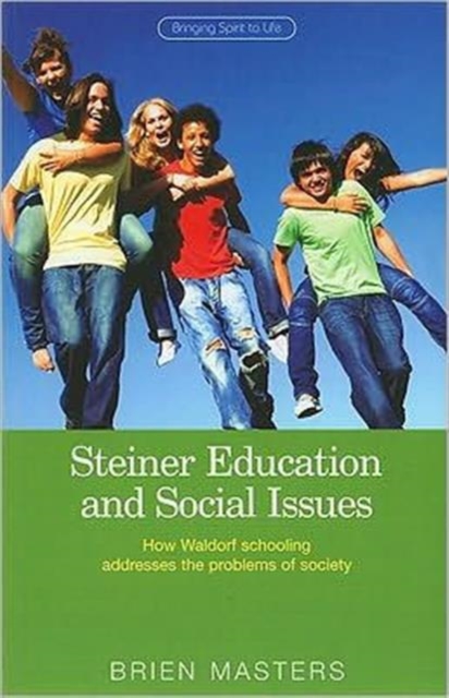 Steiner Education and Social Issues : How Waldorf Schooling Addresses the Problems of Society, Paperback / softback Book