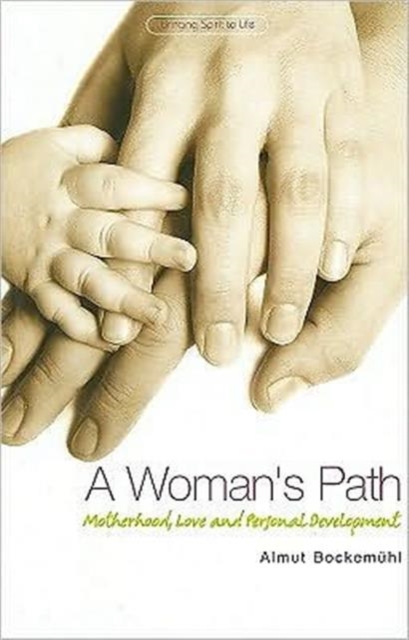 A Woman's Path : Motherhood, Love and Personal Development, Paperback / softback Book