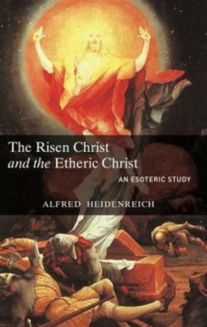 The Risen Christ and the Etheric Christ, Paperback / softback Book