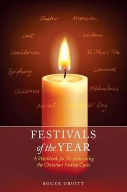Festivals of the Year : A Workbook for Re-Enlivening the Christian Festive Cycle, Paperback / softback Book