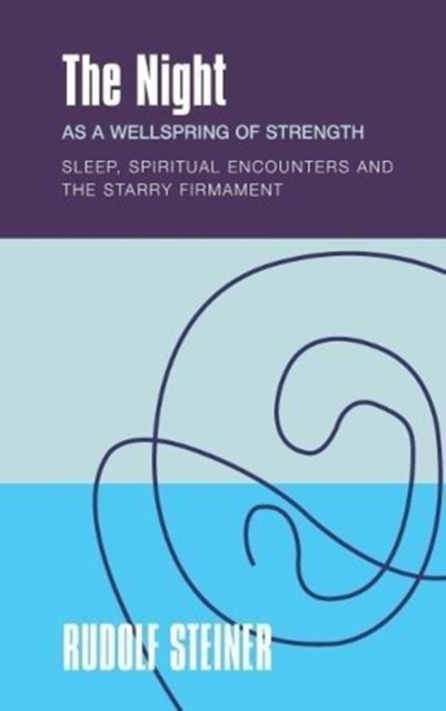The The Night : as a Wellspring of Strength Sleep, Spiritual Encounters and the Starry Firmament, Paperback / softback Book