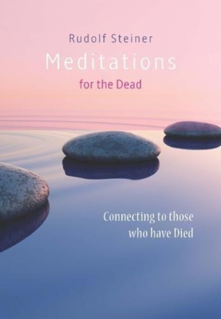 Meditations for the Dead : Connecting to those who have Died, Paperback / softback Book