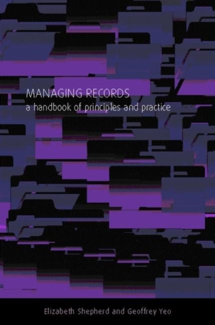 Managing Records : A Handbook of Principles and Practice, Hardback Book