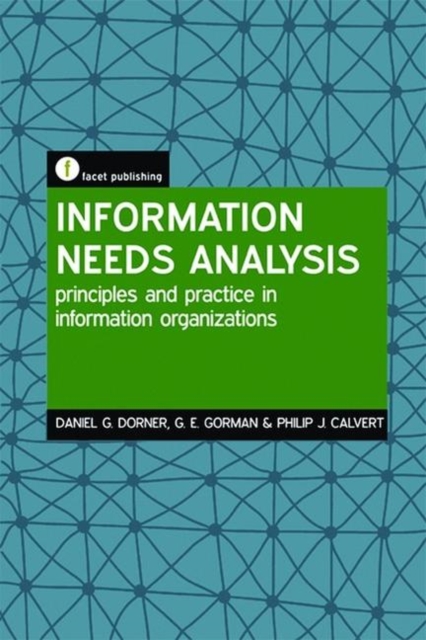 Information Needs Analysis : Principles and practice in information organizations, Paperback / softback Book