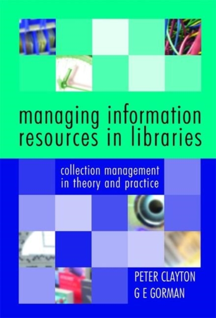 Managing Information Resources in Libraries : Collection Management in Theory and Practice, Paperback / softback Book