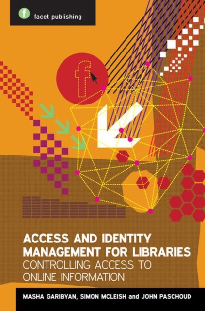 Access and Identity Management for Libraries : Controlling Access to Online Information, Paperback / softback Book