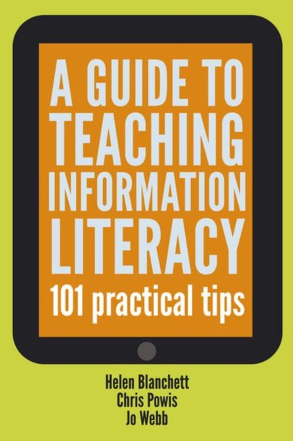 A Guide to Teaching Information Literacy : 101 Tips, Paperback / softback Book