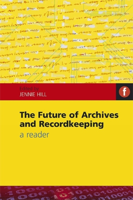 The Future of Archives and Recordkeeping : A Reader, PDF eBook
