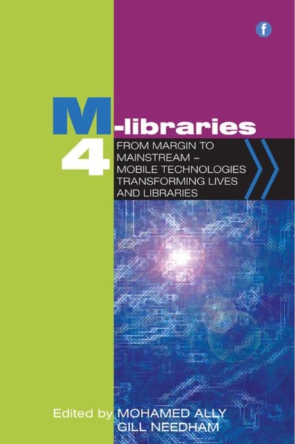 M-Libraries 4 : From Margin to Mainstream - Mobile Technologies Transforming Lives and Libraries, Paperback / softback Book