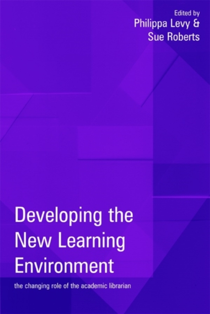 Developing the New Learning Environment : The Changing Role of the Academic Librarian, PDF eBook