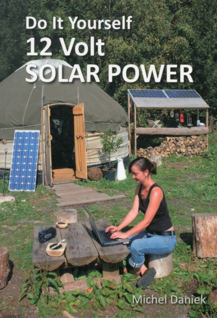 Do It Yourself 12 Volt Solar Power, Paperback Book