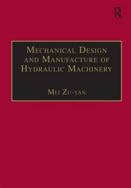 Mechanical Design and Manufacture of Hydraulic Machinery, Hardback Book