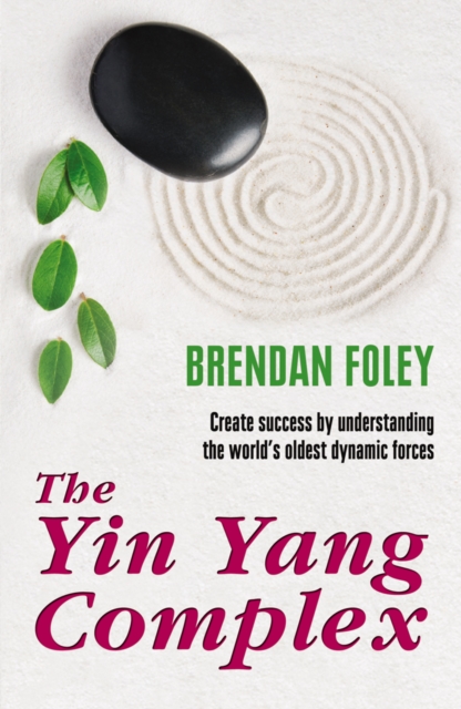 The Yin Yang Complex: Create success by understanding one of the world's oldest dynamic forces., Paperback / softback Book