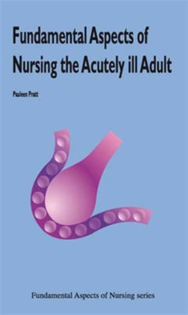 Fundamental Aspects of Nursing the Acutely Ill Adult, Paperback / softback Book