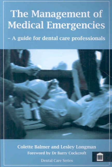 The Management of Medical Emergencies : A Guide for Dental Care Professionals, Paperback Book