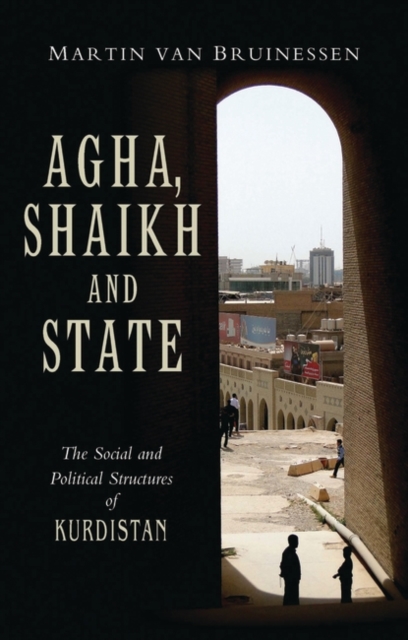 Agha, Shaikh and Khan : Social and Political Structures of Kurdistan, Hardback Book