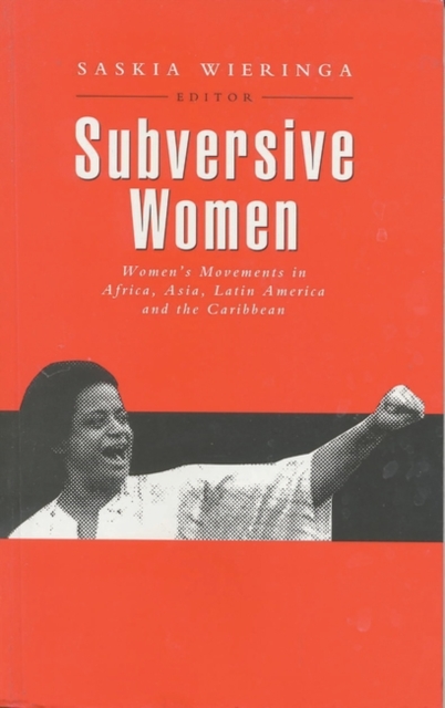 Subversive Women : Women's Movements in Africa, Asia, Latin America and the Caribbean, Hardback Book