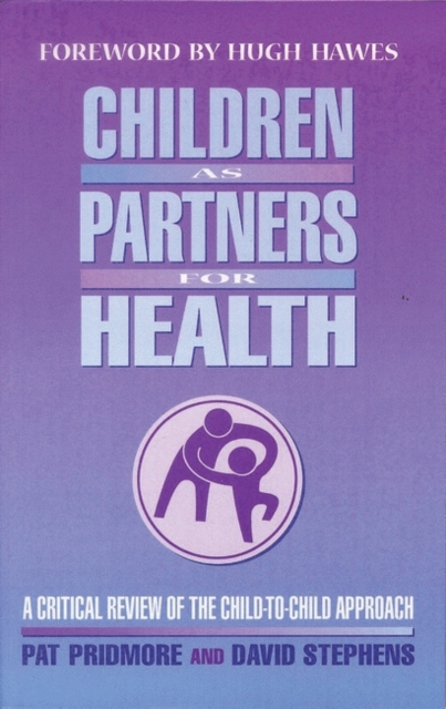 Children as Partners for Health : A Critical Review of the Child-to-child Approach, Hardback Book