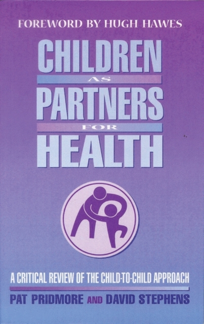 Children as Partners for Health : A Critical Review of the Child-to-Child Approach, Paperback / softback Book