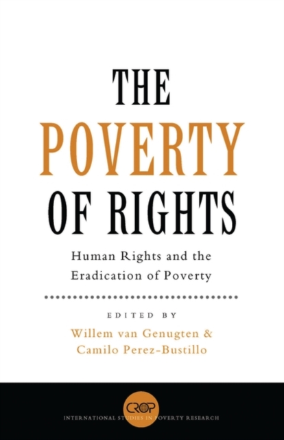The Poverty of Rights : Human Rights and the Eradication of Poverty, Hardback Book