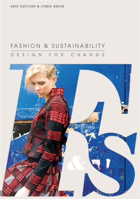 Fashion and Sustainability: Design for Change, Paperback / softback Book