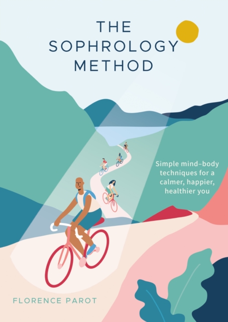 The Sophrology Method : Simple mind-body techniques for a calmer, happier, healthier you, EPUB eBook
