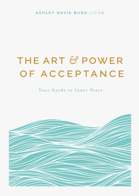 The Art and Power of Acceptance : Your Guide to Inner Peace, EPUB eBook