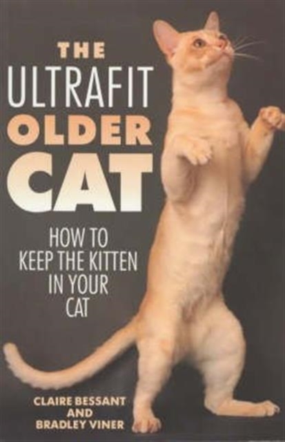 The Ultrafit Older Cat : How to Keep the Kitten in Your Cat, Paperback / softback Book