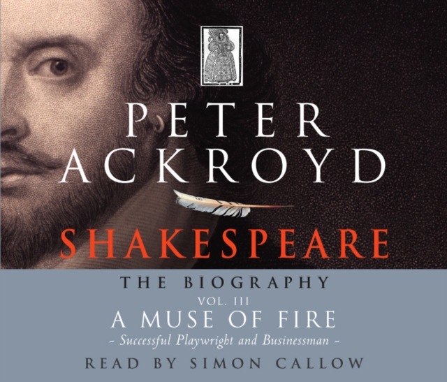 Shakespeare - The Biography: Vol III : A Muse of Fire, CD-Audio Book