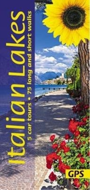 Italian Lakes Sunflower Guide : 75 long and short walks with detailed maps and GPS; 5 car tours with pull-out map, Paperback / softback Book