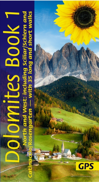 Dolomites Sunflower Walking Guide Vol 1 - North and West : 35 long and short walks with detailed maps and GPS covering North and West including Scillar/Schlern and Catinaccio/Rosengarten, Paperback / softback Book