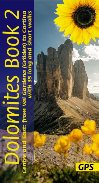 Dolomites Sunflower Walking Guide Vol 2 - Centre and East : 35 long and short walks with detailed maps and GPS from Val Gardena to Cortina, Paperback / softback Book