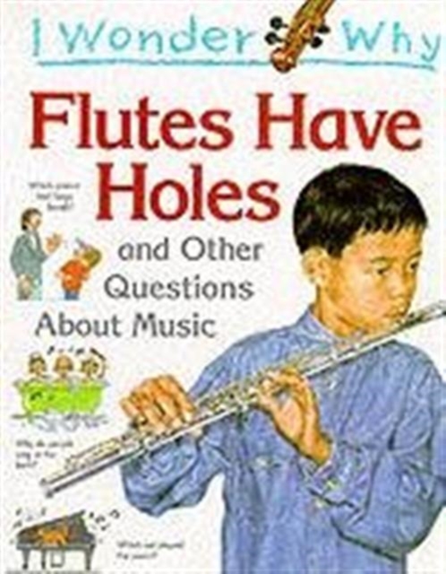 I Wonder Why Flutes Have Holes and Other Questions About Music, Paperback / softback Book
